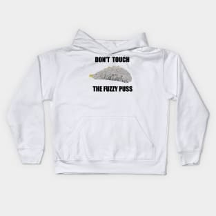 Don't Touch the Fuzzy Puss! Kids Hoodie